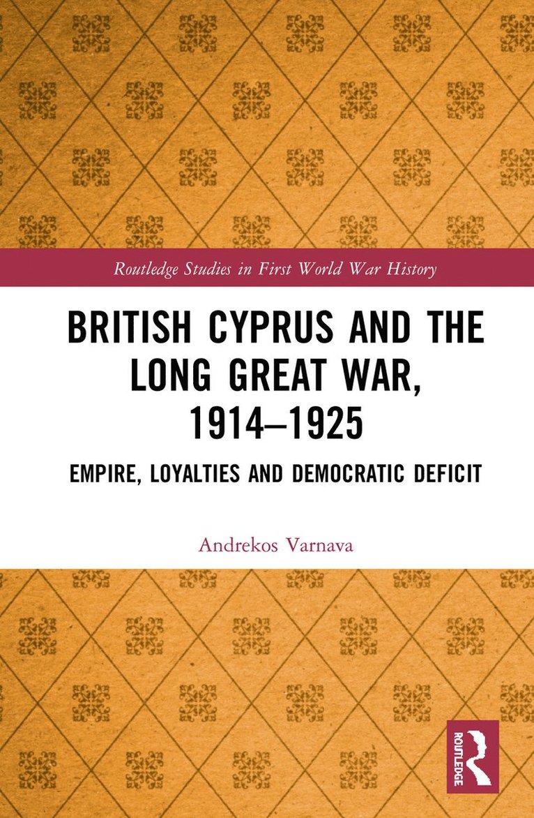 British Cyprus and the Long Great War, 1914-1925