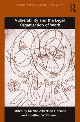 Martha Albertson Fineman, Jonathan W. Fineman - Vulnerability and the Legal Organization of Work, Inbunden