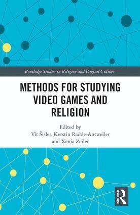 Vít Šisler, Kerstin Radde-Antweiler, Xenia Zeiler - Methods for Studying Video Games and Religion, Inbunden