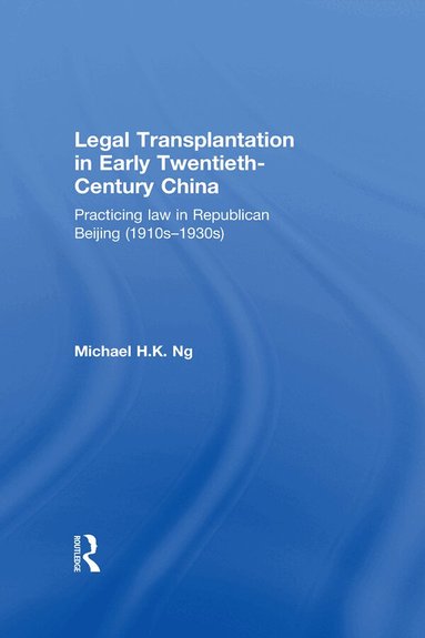 Michael Ng - Legal Transplantation in Early Twentieth-Century China, Häftad