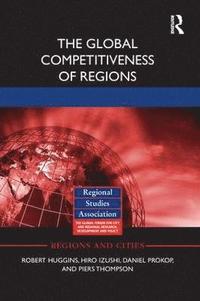 bokomslag The Global Competitiveness of Regions