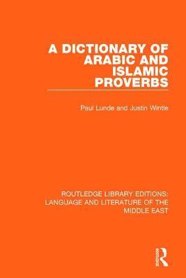 Paul Lunde, Justin Wintle - Dictionary of Arabic and Islamic Proverbs, Häftad