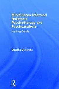 bokomslag Mindfulness-Informed Relational Psychotherapy and Psychoanalysis