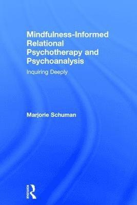 bokomslag Mindfulness-Informed Relational Psychotherapy and Psychoanalysis