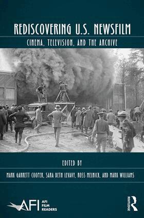 Mark Garrett Cooper, Sara Beth Levavy, Ross Melnick, Mark Williams - Rediscovering U.S. Newsfilm, Inbunden