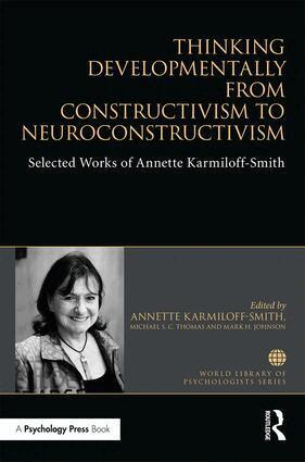 Annette Karmiloff-Smith, Michael S. C. Thomas, Mark H Johnson - Thinking Developmentally from Constructivism to Neuroconstructivism, Inbunden
