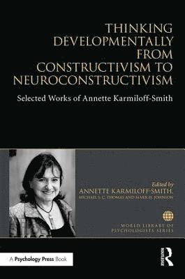 Thinking Developmentally from Constructivism to Neuroconstructivism 1