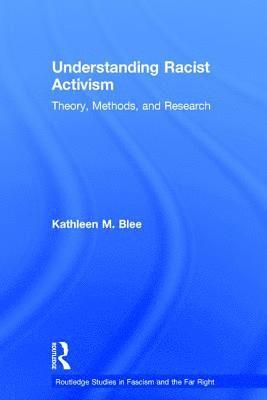 Kathleen M. Blee, USA) Blee, Kathleen M. (University of Pittsburgh - Understanding Racist Activism, Inbunden