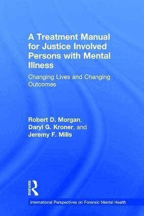 Robert D. Morgan, Daryl Kroner, Jeremy F. Mills - Treatment Manual for Justice Involved Persons with Mental Illness, Inbunden
