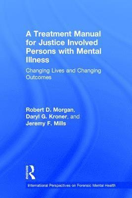 A Treatment Manual for Justice Involved Persons with Mental Illness 1