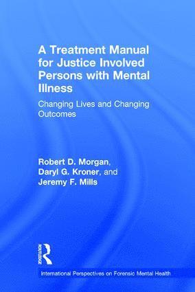 Robert D. Morgan, Daryl Kroner, Jeremy F. Mills, Robert D. (Texas Tech University) Morgan, USA) Kroner, Daryl (Southern Illinois University Carbondale, Illinois, Canada) Mills, Jeremy F. (Acting Regional Director Health Services, Ontario - Treatment Manual for Justice Involved Persons with Mental Illness, Inbunden