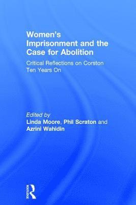 bokomslag Women's Imprisonment and the Case for Abolition
