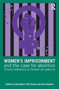 bokomslag Women's Imprisonment and the Case for Abolition