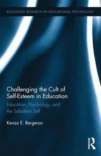 bokomslag Challenging the Cult of Self-Esteem in Education