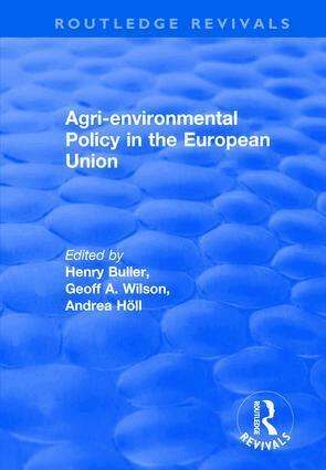 Henry Buller, Geoff Wilson, Andrea Holl - Agri-environmental Policy in the European Union, Inbunden