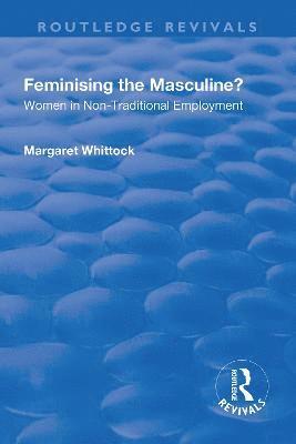 bokomslag Feminising the Masculine?: Women in Non-traditional Employment