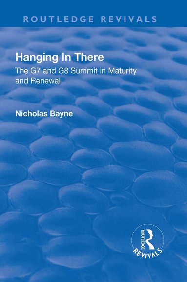 Nicholas Bayne - Hanging in There: The G7 and G8 Summit in Maturity and Renewal, Inbunden