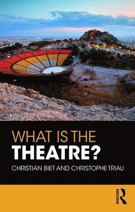 Christian Biet, Christophe Triau - What is the Theatre?, Häftad