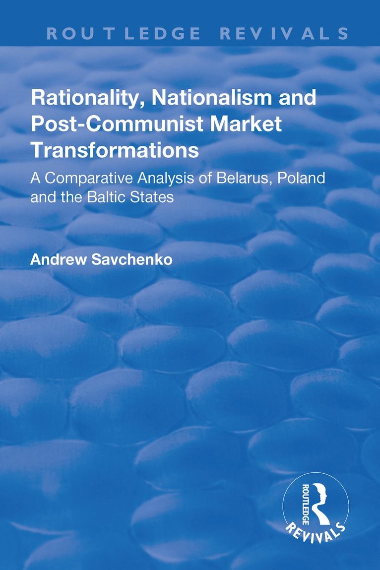 Andrew Savchenko - Rationality, Nationalism and Post-Communist Market Transformations, Häftad