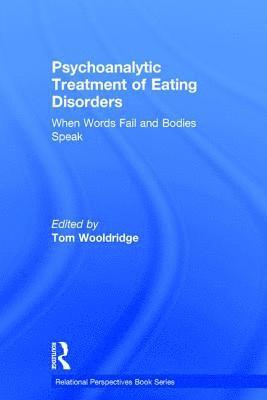 Tom Wooldridge, National Association for Males with Eating Disorders) Wooldridge, Tom (PsyD CEDS Chair, Department of Psychology, Golden Gate University; Executive Director - Psychoanalytic Treatment of Eating Disorders, Inbunden
