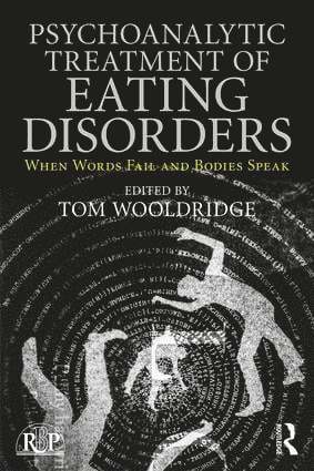 Tom Wooldridge, National Association for Males with Eating Disorders) Wooldridge, Tom (PsyD CEDS Chair, Department of Psychology, Golden Gate University; Executive Director - Psychoanalytic Treatment of Eating Disorders, Häftad