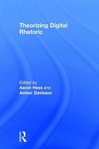 bokomslag Theorizing Digital Rhetoric