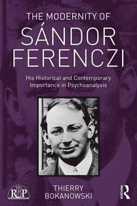 bokomslag The Modernity of Sndor Ferenczi