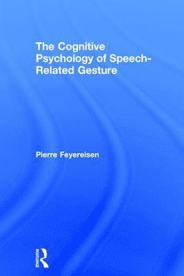 bokomslag The Cognitive Psychology of Speech-Related Gesture