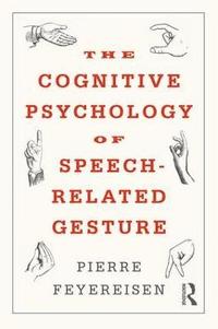 bokomslag The Cognitive Psychology of Speech-Related Gesture