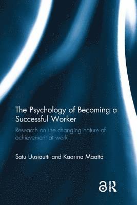 bokomslag The Psychology of Becoming a Successful Worker