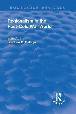 Stephen C. Calleya, Stephen Calleya - Regionalism in the Post-Cold War World, Inbunden