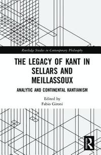 bokomslag The Legacy of Kant in Sellars and Meillassoux