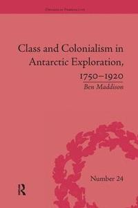 bokomslag Class and Colonialism in Antarctic Exploration, 17501920