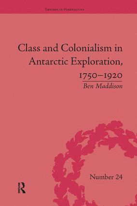 Ben Maddison - Class and Colonialism in Antarctic Exploration, 1750–1920, Häftad