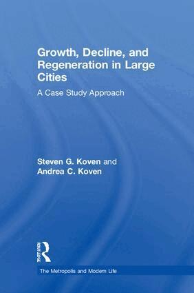 Steven G. Koven, Andrea C. Koven - Growth, Decline, and Regeneration in Large Cities, Inbunden