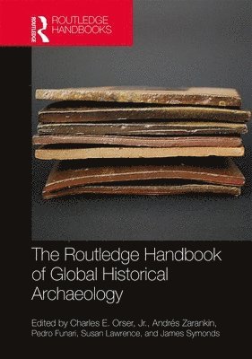 bokomslag The Routledge Handbook of Global Historical Archaeology