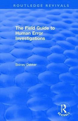 Sidney Dekker - Field Guide to Human Error Investigations, Häftad