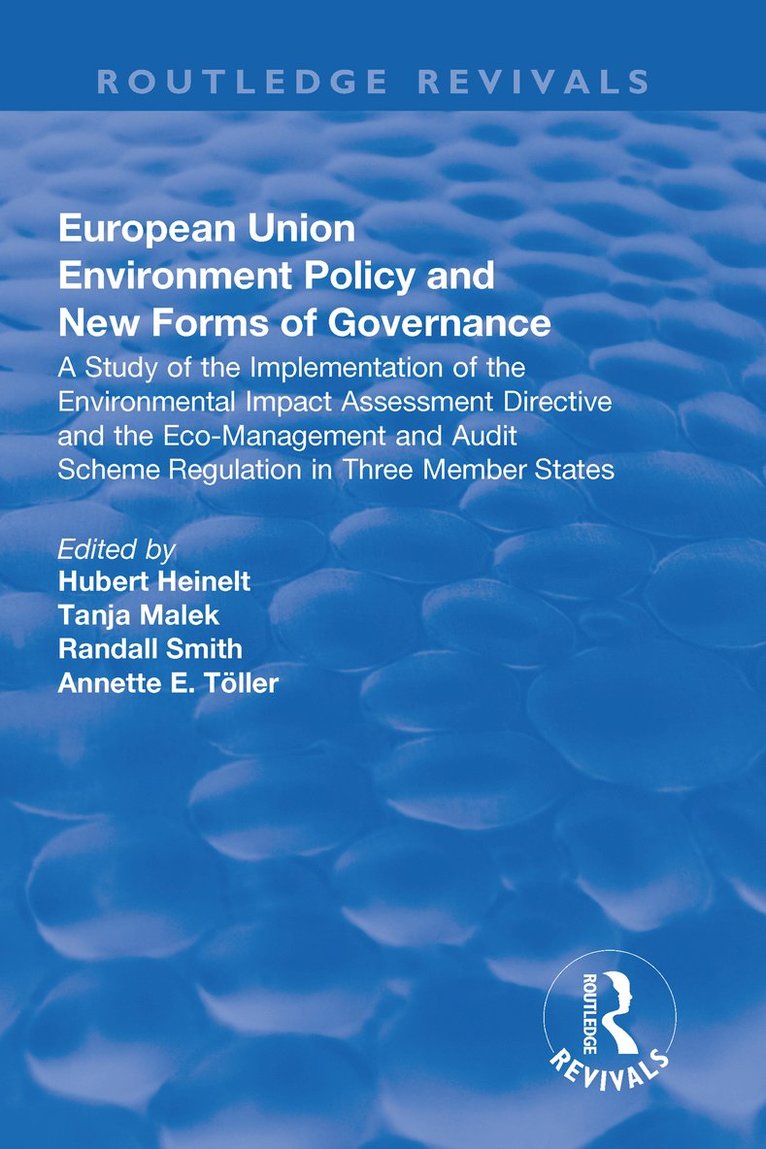 Hubert Heinelt - European Union Environment Policy and New Forms of Governance: A Study of the Implementation of the Environmental Impact Assessment Directive and the Eco-management and Audit Scheme Regulation in Three Member States, Inbunden