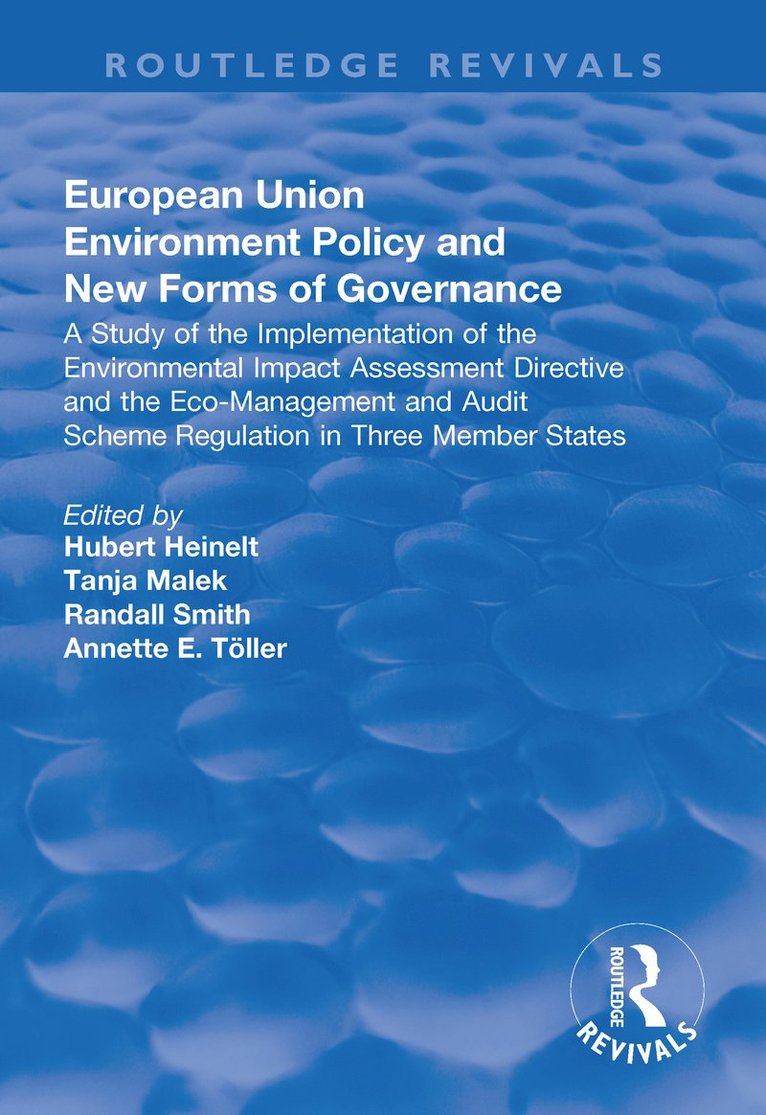 Hubert Heinelt - European Union Environment Policy and New Forms of Governance: A Study of the Implementation of the Environmental Impact Assessment Directive and the Eco-management and Audit Scheme Regulation in Three Member States, Häftad
