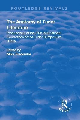 bokomslag The Anatomy of Tudor Literature: Proceedings of the First International Conference of the Tudor Symposium (1998)