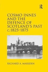 bokomslag Cosmo Innes and the Defence of Scotland's Past c. 1825-1875