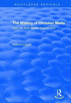 Anthony Luttrell - Making of Christian Malta, Häftad