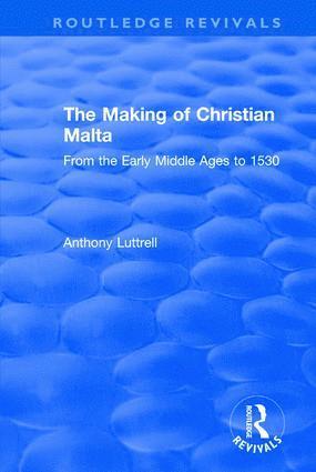 Anthony Luttrell - Making of Christian Malta, Inbunden