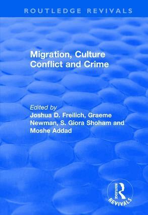 Joshua D. Freilich, Moshe Addad, Graeme Newman - Migration, Culture Conflict and Crime, Inbunden
