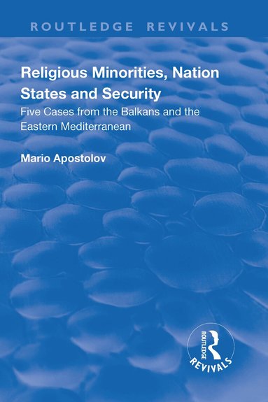 Mario Apostolov - Religious Minorities, Nation States and Security, Inbunden
