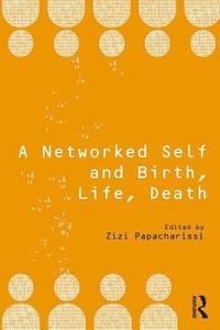 bokomslag A Networked Self and Birth, Life, Death