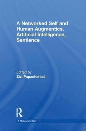 Zizi Papacharissi, USA) Papacharissi, Zizi (University of Illinois at Chicago - Networked Self and Human Augmentics, Artificial Intelligence, Sentience, Inbunden