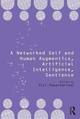 bokomslag A Networked Self and Human Augmentics, Artificial Intelligence, Sentience