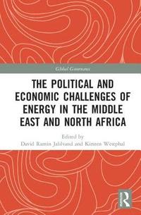 bokomslag The Political and Economic Challenges of Energy in the Middle East and North Africa