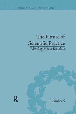 The Future of Scientific Practice 1